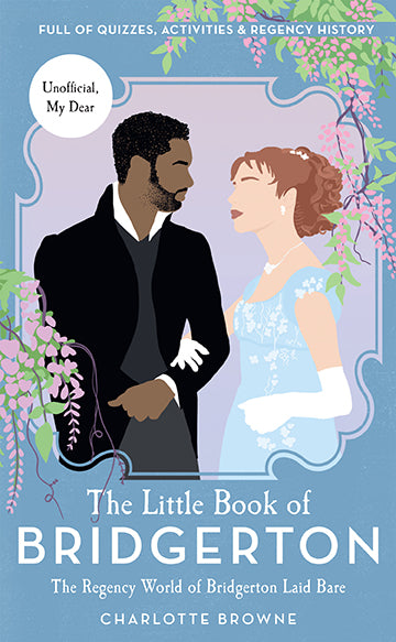 The Little Book of Bridgerton: The Official Guide to Netflix's Hit Series - Perfect for Fans, Collectors, and Regency Romance Enthusiasts