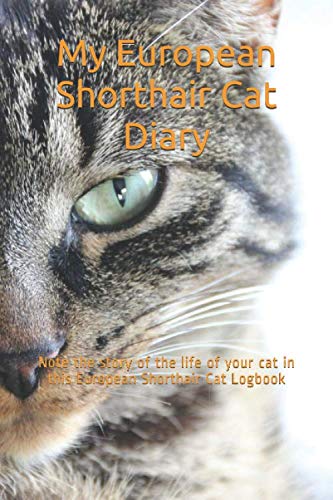 My European Shorthair Cat Diary: Track & Record Your Cat's Daily Life & Adventures - Perfect for Pet Owners, Vet Visits & Memory Keeping
