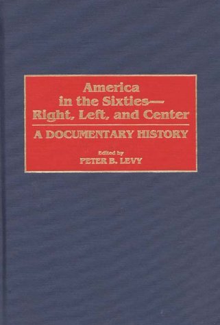 America in the 1960s: Political History of Right, Left & Center Movements - Cold War Era Documentary for Students & Historians - Perfect for Research Papers & History Classes