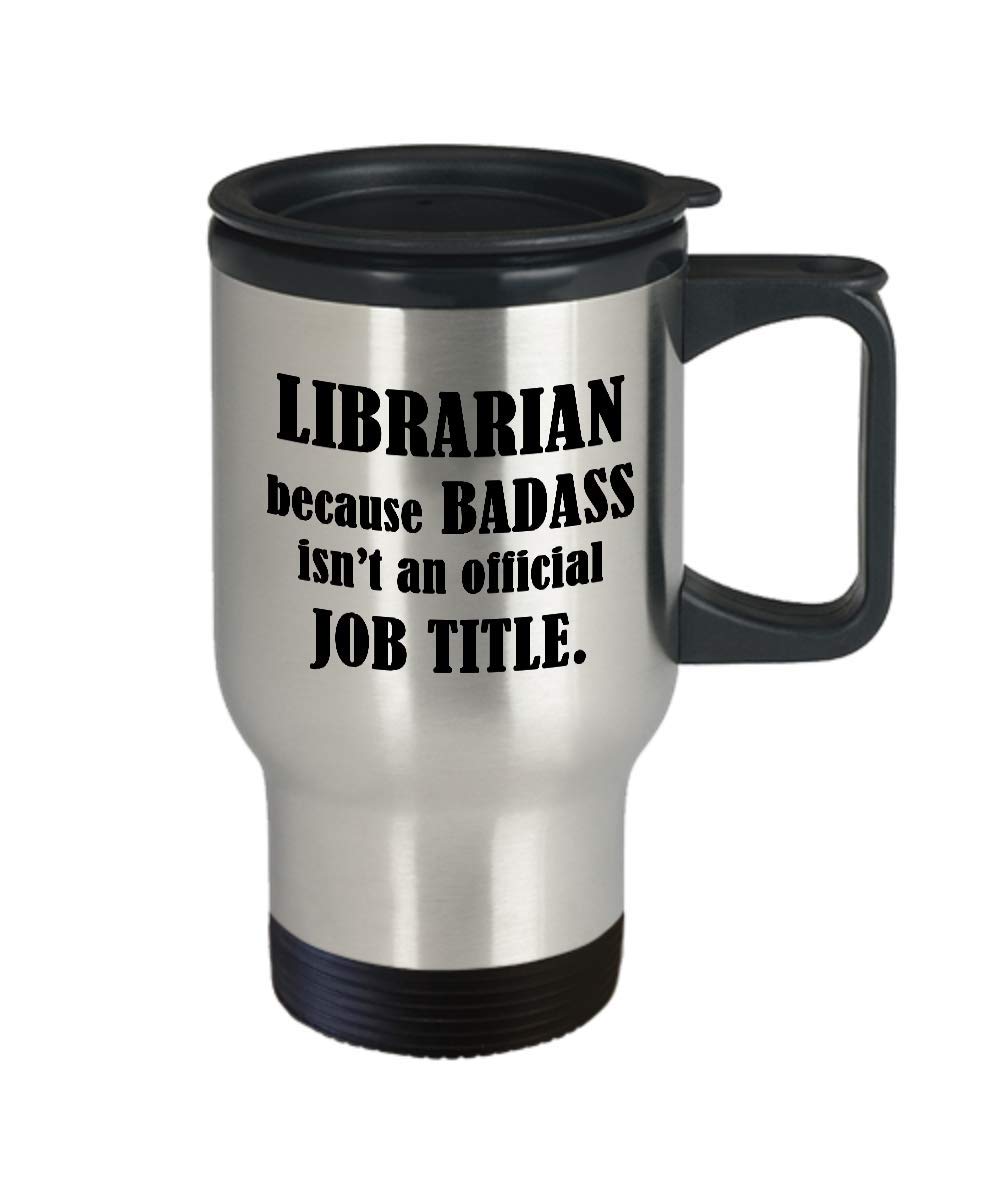 Badass Isn't An Official Job Title - Insulated Travel Coffee Mug for Librarians - Funny Bookworm Archivist Gift for School Library Staff - Perfect Teacher Appreciation & Book Lover Gifts for Work, Study & Coffee Breaks