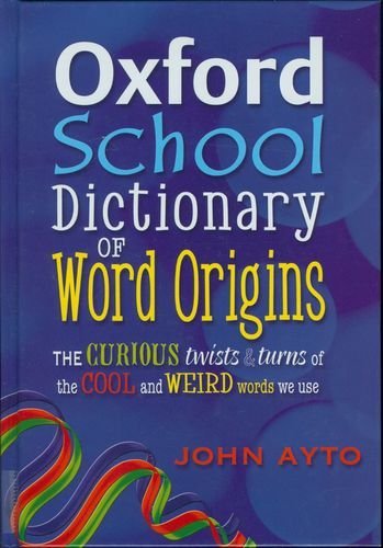Oxford School Dictionary of Word Origins 2009 by John Ayto | Etymology Guide for English Learners | Perfect for Students, Writers & Word Enthusiasts