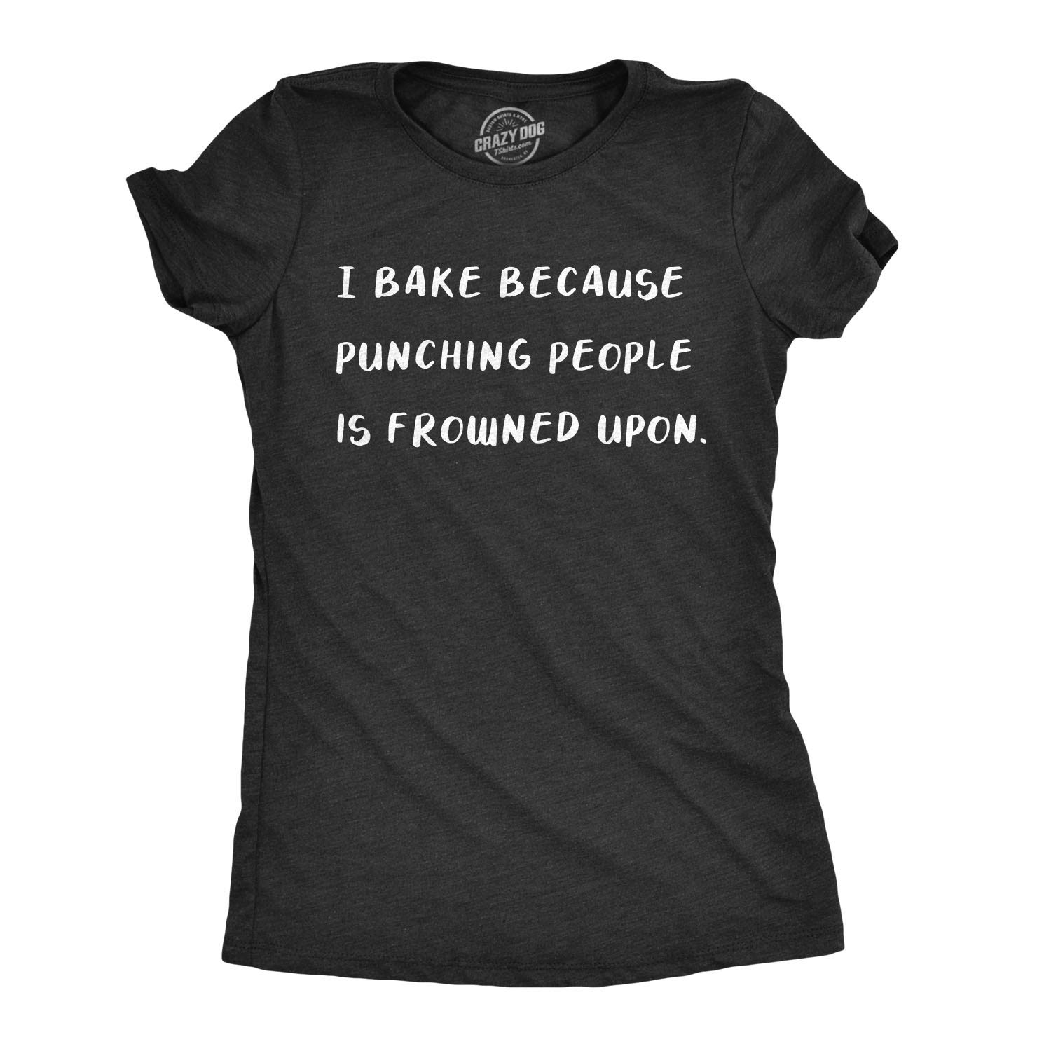 Funny Women's Baking T-Shirt - 'I Bake Because Punching People is Frowned Upon' Slogan Tee for Cooking Enthusiasts | Perfect Gift for Bakers, Kitchen Humor, and Casual Wear