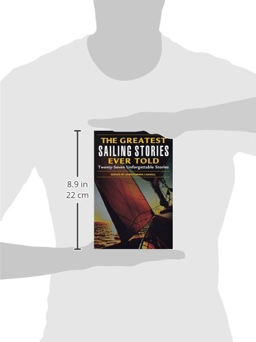 Greatest Sailing Stories Ever Told: 27 Unforgettable Nautical Adventures - Perfect for Sailors, Marine Enthusiasts & Book Lovers