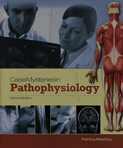 Case Mysteries in Pathophysiology by Patricia J. Neafsey | Medical Textbook for Nursing Students & Healthcare Professionals | Perfect for Clinical Studies & Exam Preparation