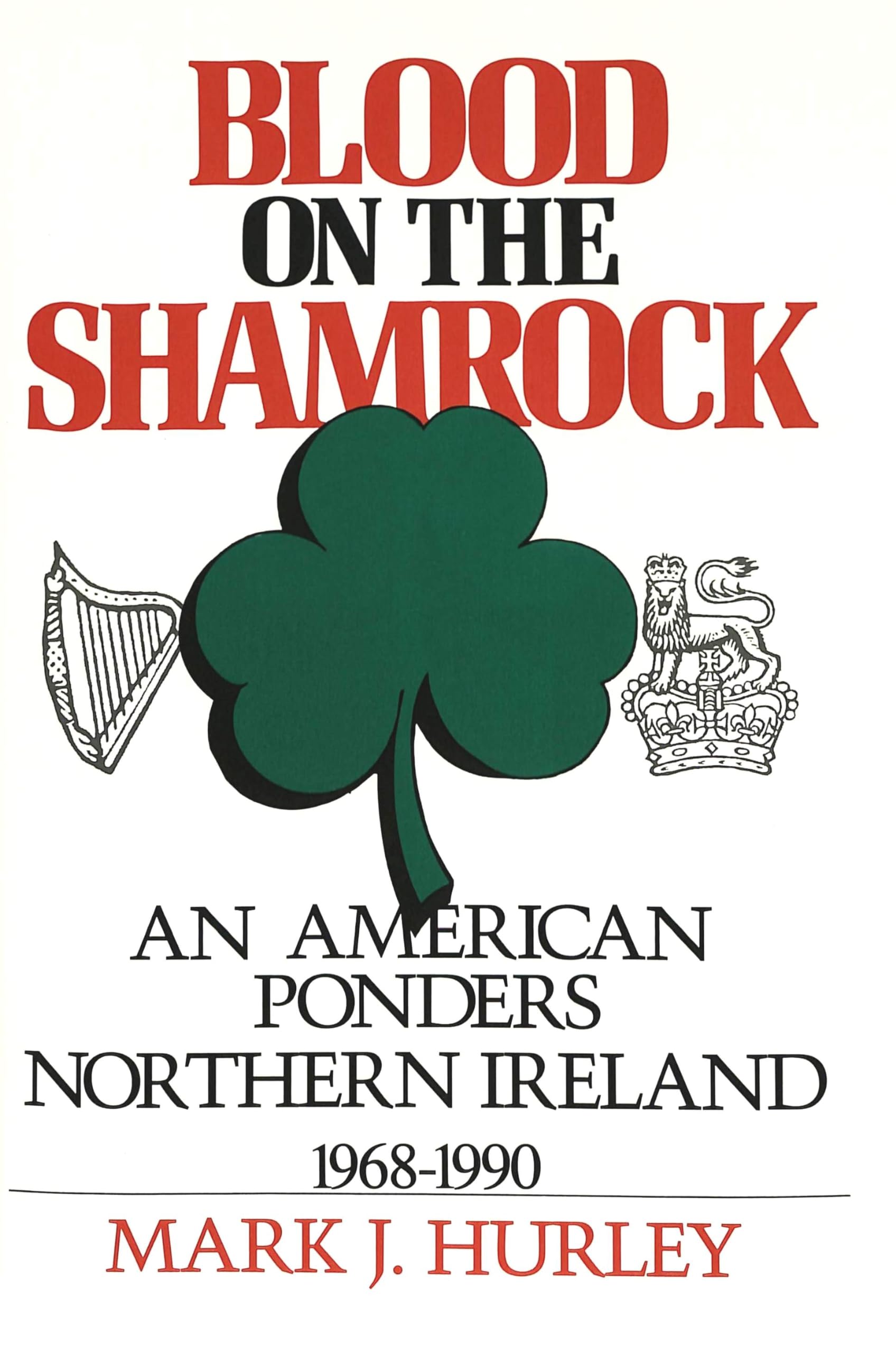 Blood on the Shamrock: Northern Ireland History 1968-1990 - for History Students