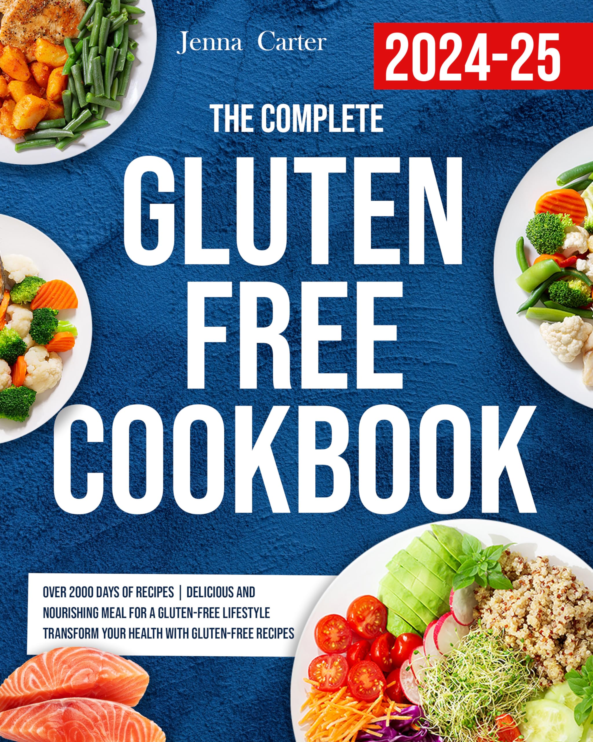 Gluten Free Cookbook: 2000+ Delicious & Nourishing Recipes for a Healthy Lifestyle | Easy Gluten-Free Meals for Breakfast, Lunch & Dinner | Perfect for Celiac Diet & Weight Loss