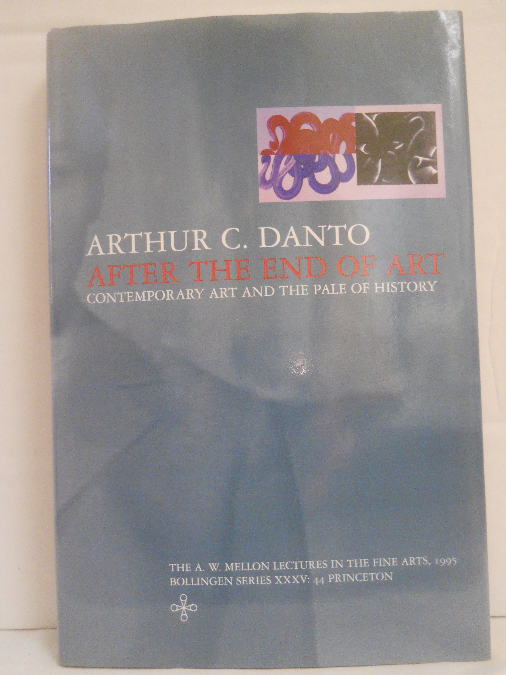 After the End of Art: Contemporary Art and the Pale of History - Exploring Modern Art Theory & Historical Contexts for Art Students & Collectors