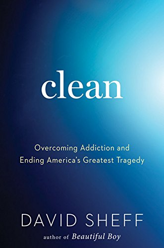 Clean: Overcoming Addiction and Ending America's Greatest Tragedy - A Powerful Recovery Book for Addiction Treatment & Mental Health | Perfect for Rehab Centers, Therapists, and Personal Healing Journeys