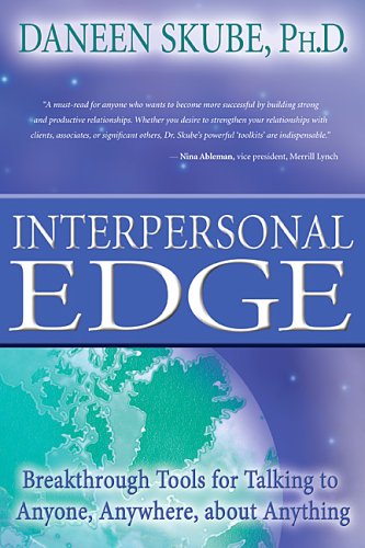 Interpersonal Edge: Breakthrough Communication Tools for Talking to Anyone, Anywhere, About Anything - Improve Relationships & Networking Skills for Business & Social Success