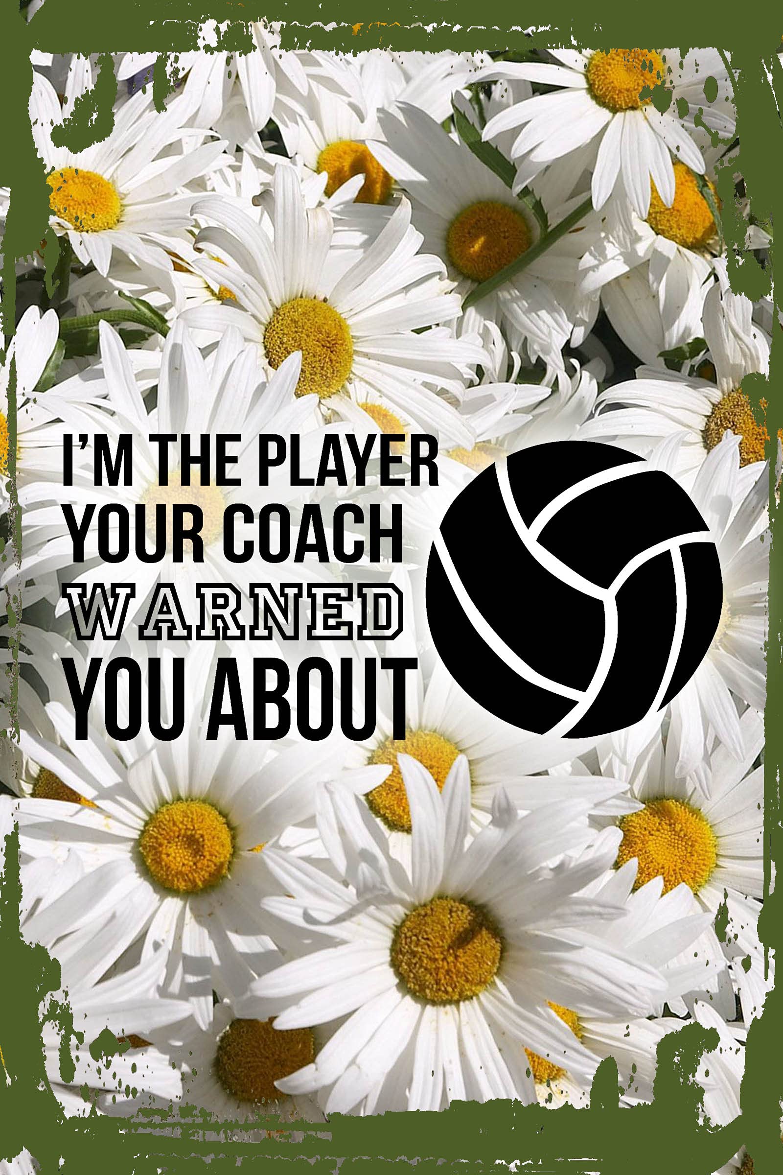 Funny Volleyball Wall Art - 'I'm the Player Your Coach Warned You About' Daisy Flower Decor - 8x12 Inches - Perfect for Volleyball Lovers, Team Gifts & Locker Room Decor