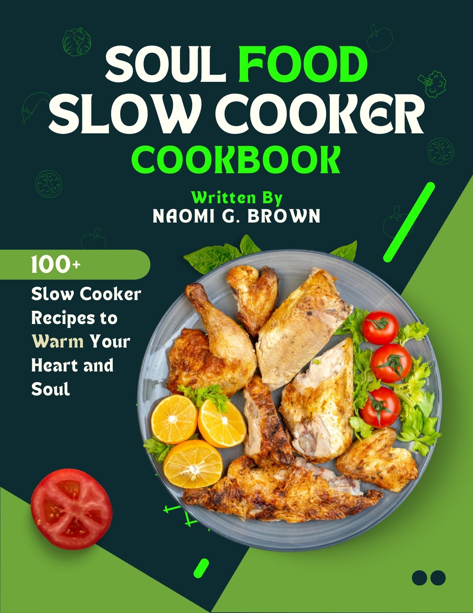 Soul Food Slow Cooker Cookbook: 100+ Heartwarming Recipes for Comfort Food - Perfect for Family Dinners, Potlucks & Cozy Winter Meals