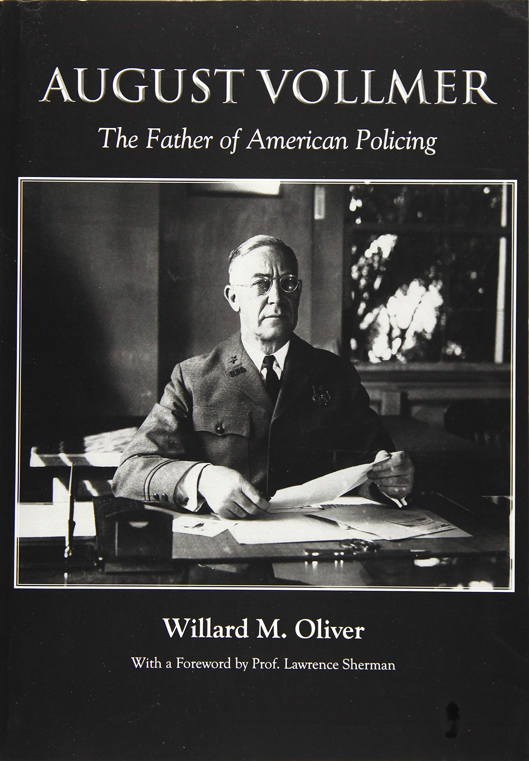 August Vollmer: The Father of American Policing | Biography of Police Reform Pioneer | Law Enforcement History & Leadership Insights