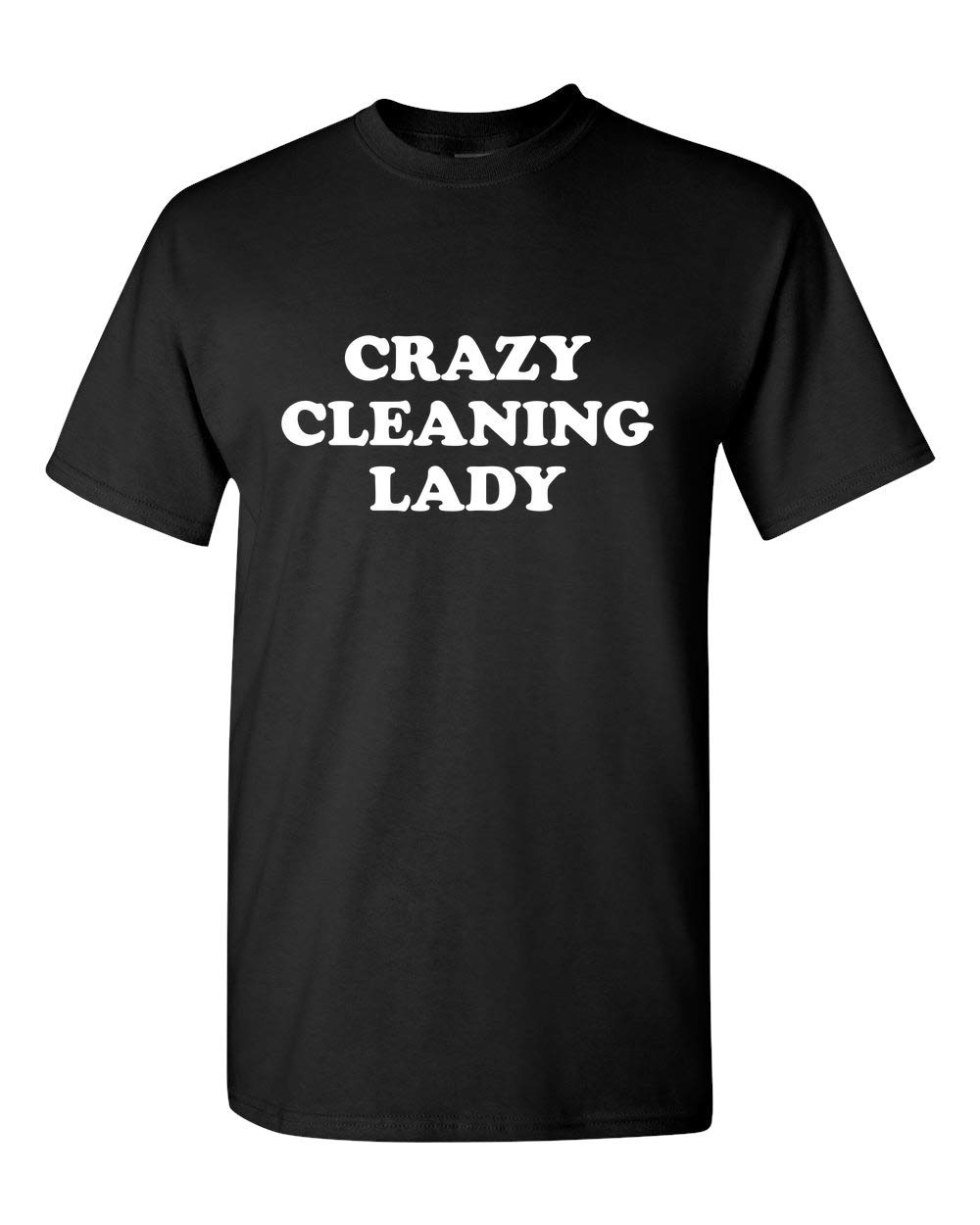 Funny Cleaning Lady Gift T-Shirt - House Cleaner Apparel - Crazy Cleaning Lady Tee - Perfect for Housekeepers, Maids & Cleaning Enthusiasts - Great for Work, Parties & Cleaning Service Gifts