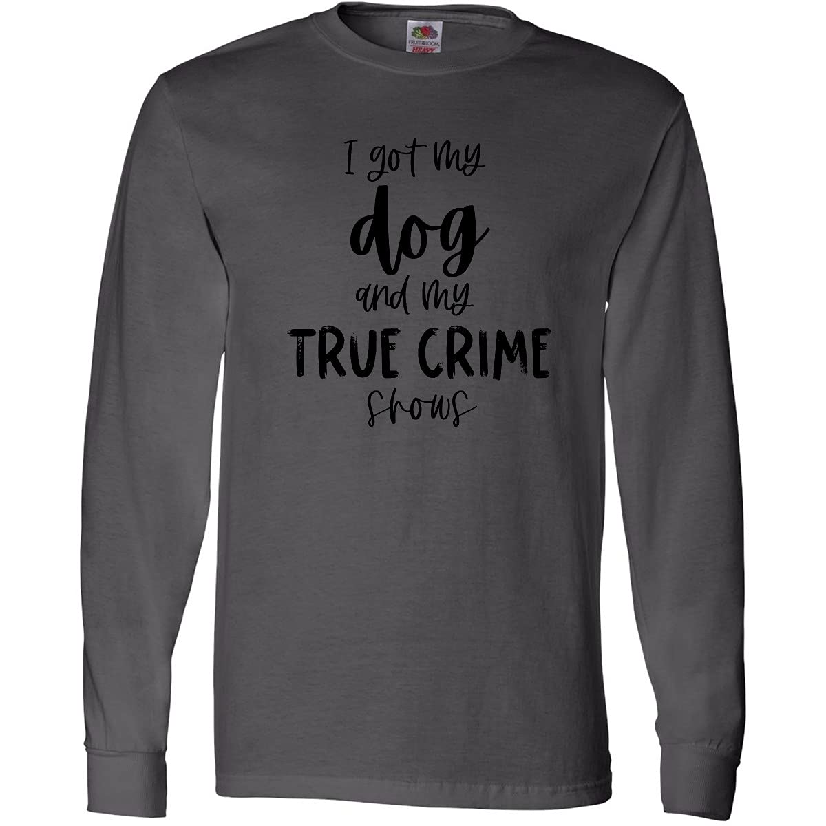 Inktastic 'I Got My Dog and My True Crime Shows' Funny Long Sleeve T-Shirt for Dog Lovers & Crime Show Fans | Perfect for Casual Wear, Gifts & Themed Parties