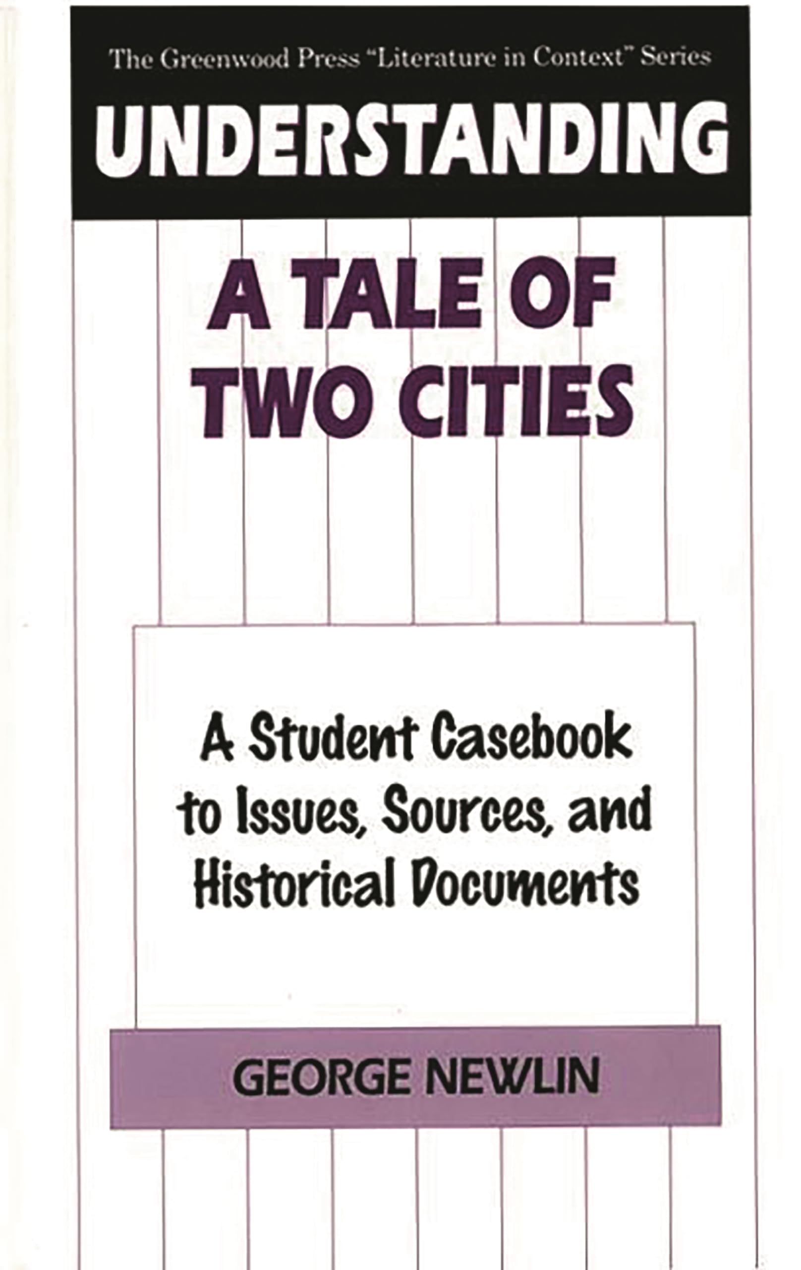 A Tale of Two Cities Student Study Guide - Historical Analysis, Primary Sources & Contextual Documents | Greenwood Press Literature in Context Series | Perfect for Book Reports & English Literature Classes