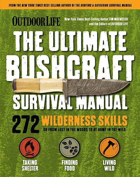 The Ultimate Bushcraft Survival Manual - Essential Outdoor Skills for Camping, Hiking & Wilderness Adventures