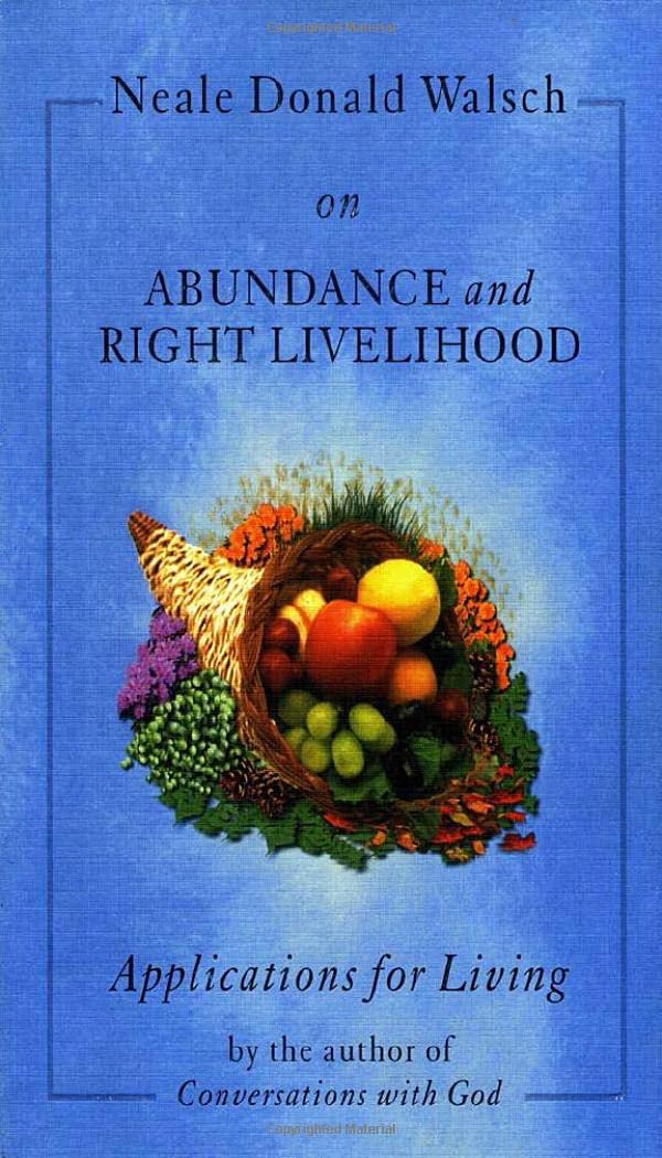 Neale Donald Walsch on Abundance and Right Livelihood - Spiritual Growth & Prosperity Guide | Applications for Living Series | Perfect for Meditation & Personal Development