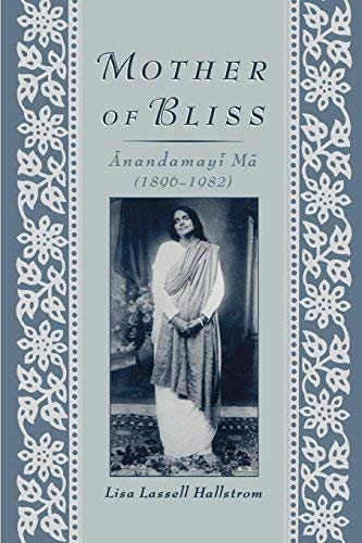 Mother of Bliss: Anandamayi Ma by Lisa Lassell Hallstrom (2008) Paperback - Spiritual Biography of a Hindu Saint for Meditation & Yoga Practitioners