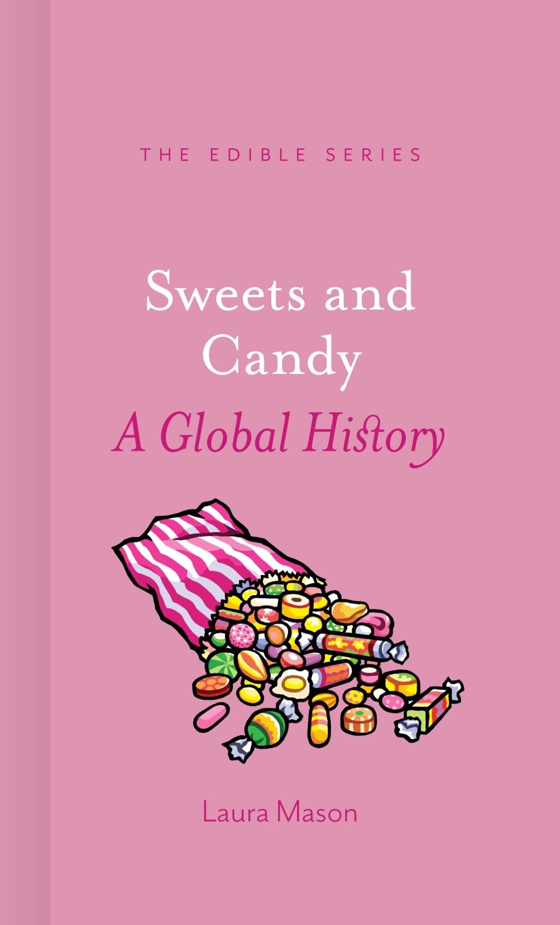 Sweets and Candy: A Global History of Edible Treats - Perfect for Food Lovers, Gift Giving & Cultural Exploration