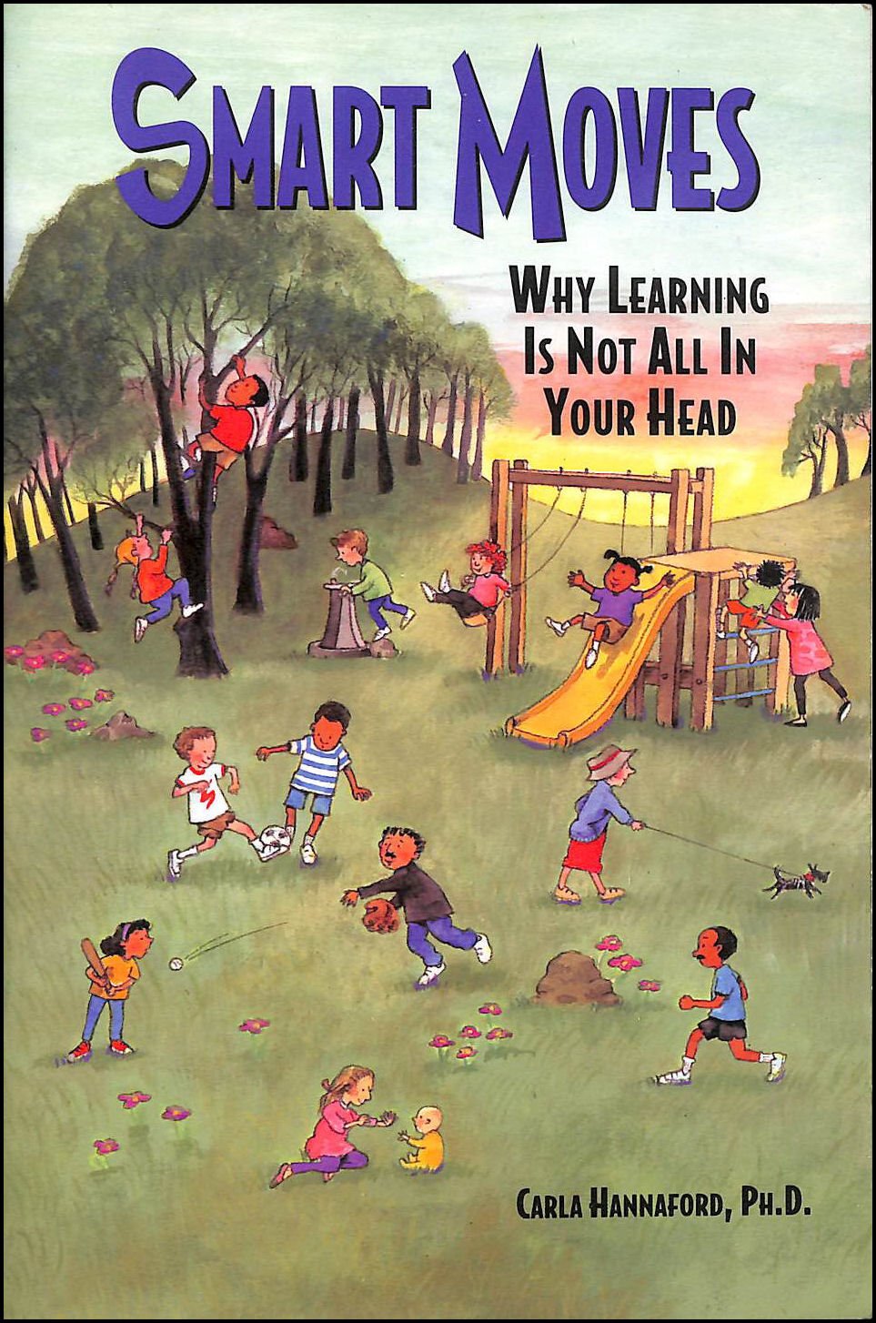 Smart Moves: Why Learning Is Not All in Your Head - Book on Kinesthetic Learning & Brain Development for Students, Teachers & Parents | Improve Focus & Memory Through Movement