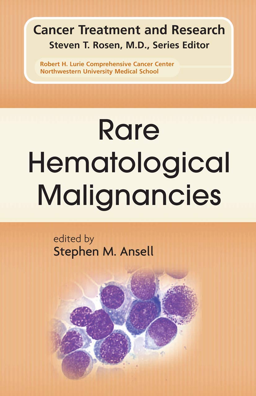 Rare Hematological Malignancies: Cancer Treatment and Research Book 142 | Comprehensive Guide for Oncologists & Medical Professionals | Clinical Practice & Research Reference