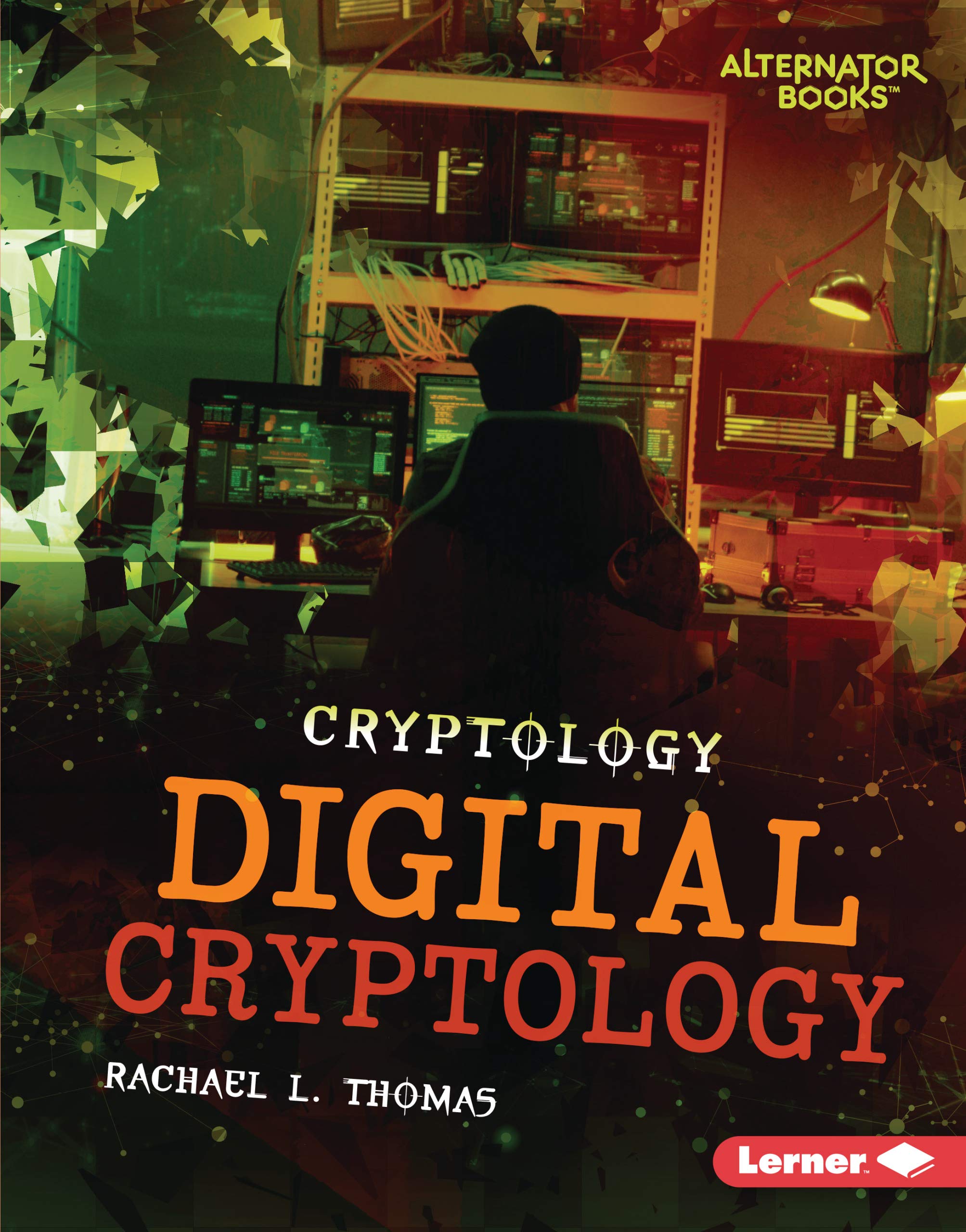 Digital Cryptology Book - Cryptography & Encryption Guide for Beginners | Learn Cryptology Basics, History & Modern Applications | Perfect for Students, Tech Enthusiasts & Cybersecurity Professionals