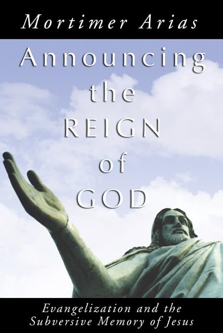 Announcing the Reign of God: Evangelization and the Subversive Memory of Jesus - Christian Book for Bible Study & Spiritual Growth