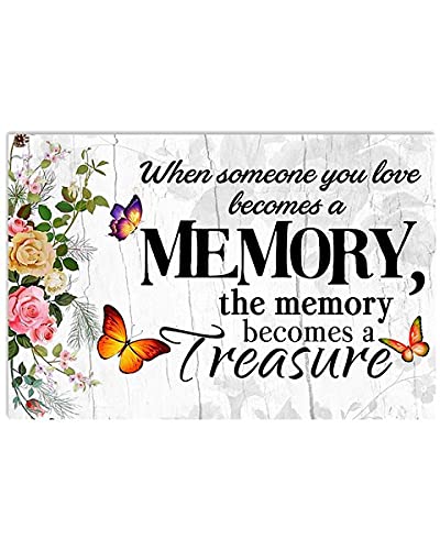 Vintage Flowers & Butterflies Tin Sign - 'When Someone You Love Becomes a Memory, The Memory Becomes a Treasure' - 16x12 Inch Wall Art for Home, Dorm, Gym, Cafe Decor - Unique Gift for Family & Friends - Perfect for Living Room, Bedroom, or Office Inspiration