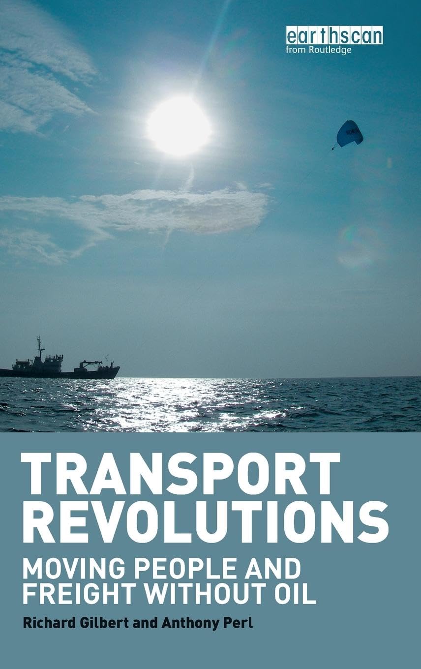 Transport Revolutions: Sustainable Solutions for Moving People and Freight Without Oil - Eco-Friendly Shipping & Logistics for Businesses