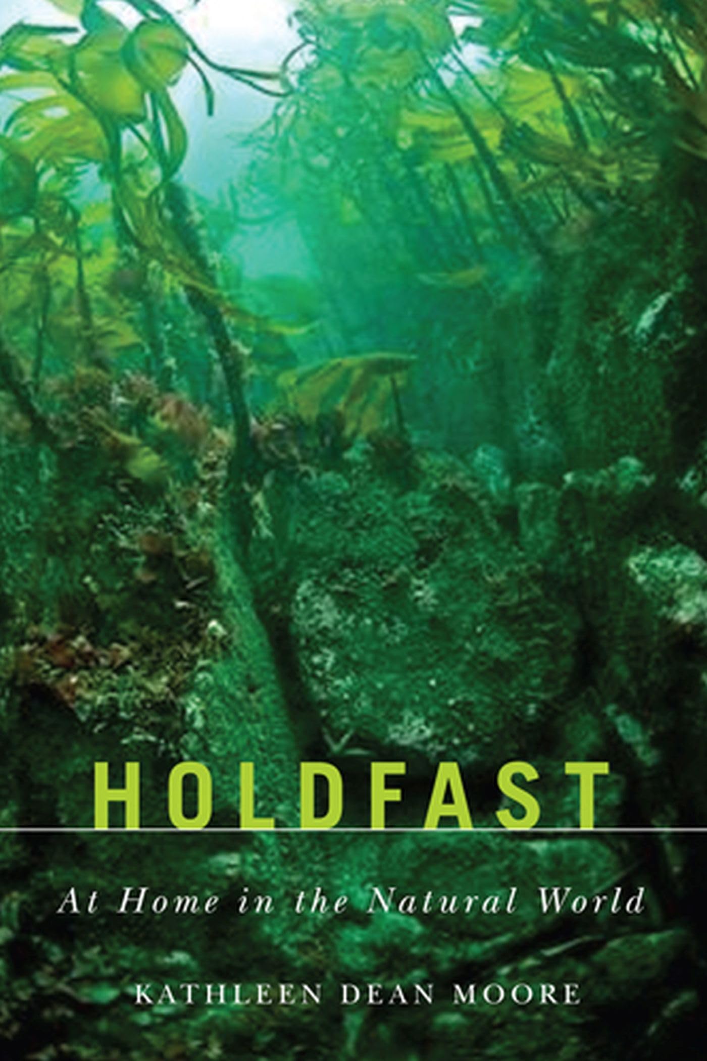 Holdfast: At Home in the Natural World - Northwest Nature Memoir & Outdoor Adventure Book | Perfect for Hiking Enthusiasts and Nature Lovers