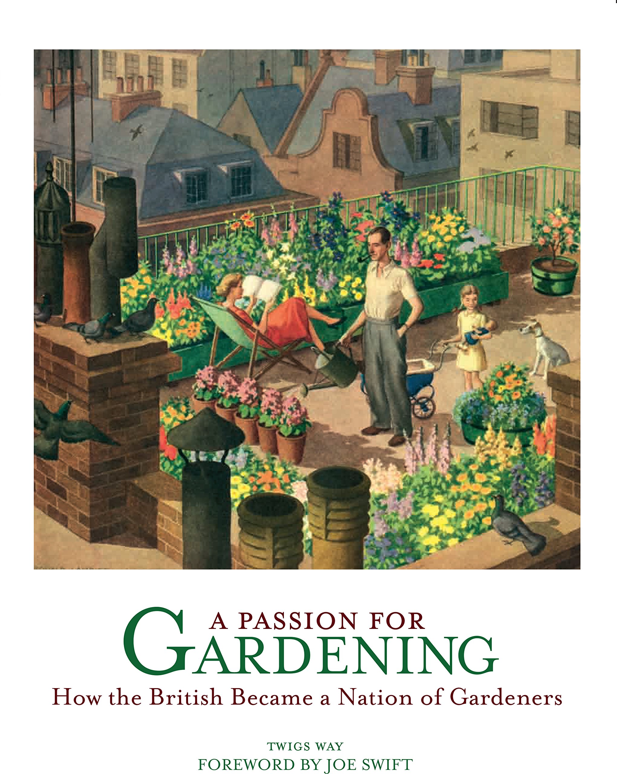The British Passion for Gardening: History, Tips & Inspiration for Home Gardeners | Perfect for Backyards, Balconies & Outdoor Spaces