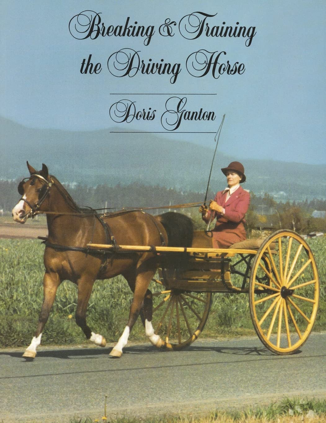 Breaking and Training the Driving Horse: A Comprehensive Guide for Equestrians | Perfect for Dressage, Show Jumping & Western Riding