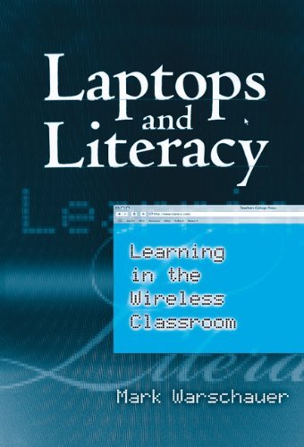 Laptops and Literacy: Learning in the Wireless Classroom by Mark Warschauer - Digital Education Book for Teachers & Students - Perfect for Remote Learning & 21st Century Classrooms