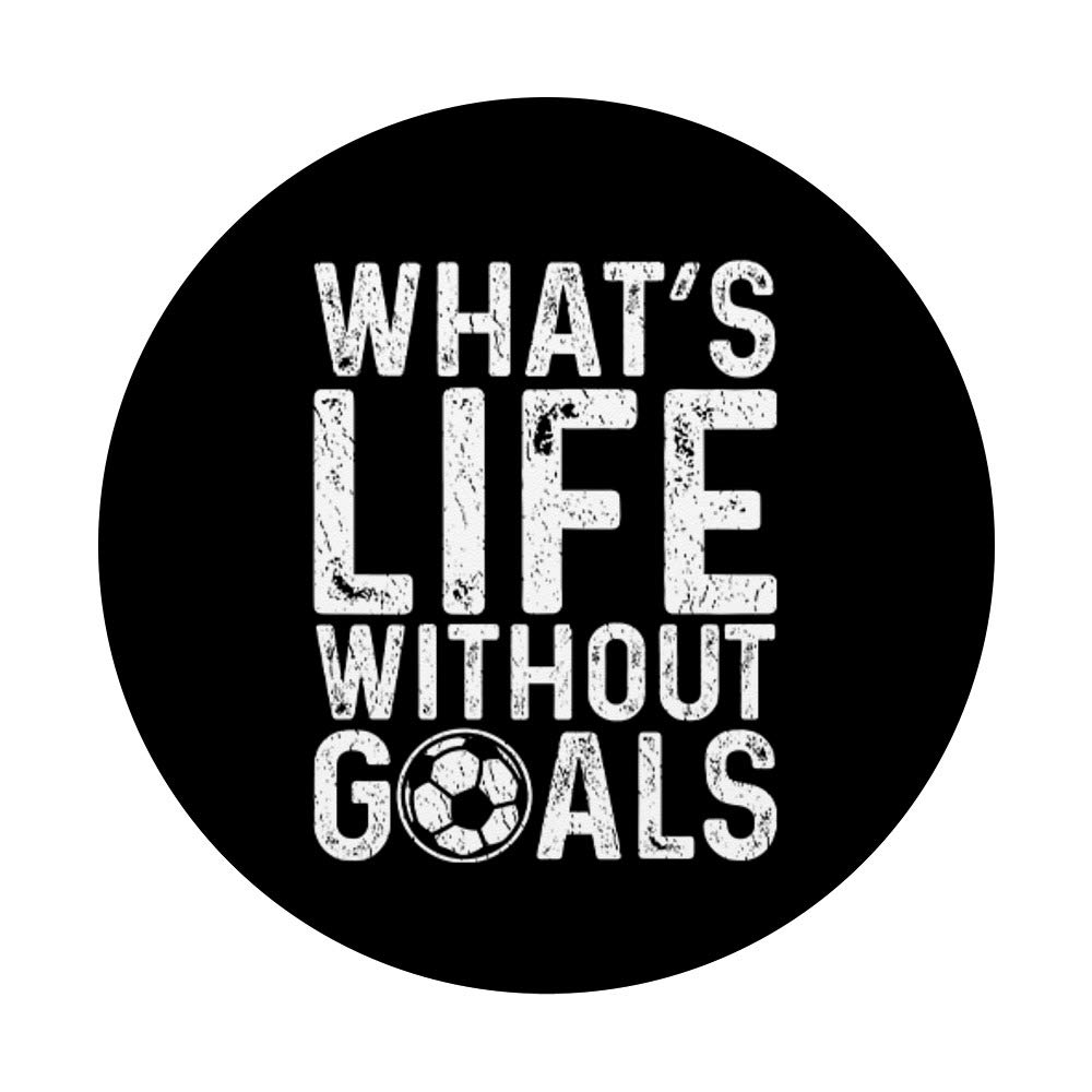 Soccer Fan PopSockets PopGrip - Swappable Phone Grip with 'What's Life Without Goals' Design - Perfect for Soccer Games, Travel & Everyday Use