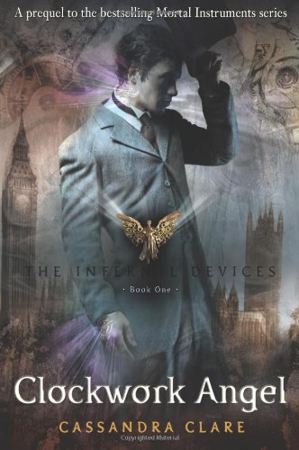 Clockwork Angel - The Infernal Devices Book 1 for Fantasy Readers