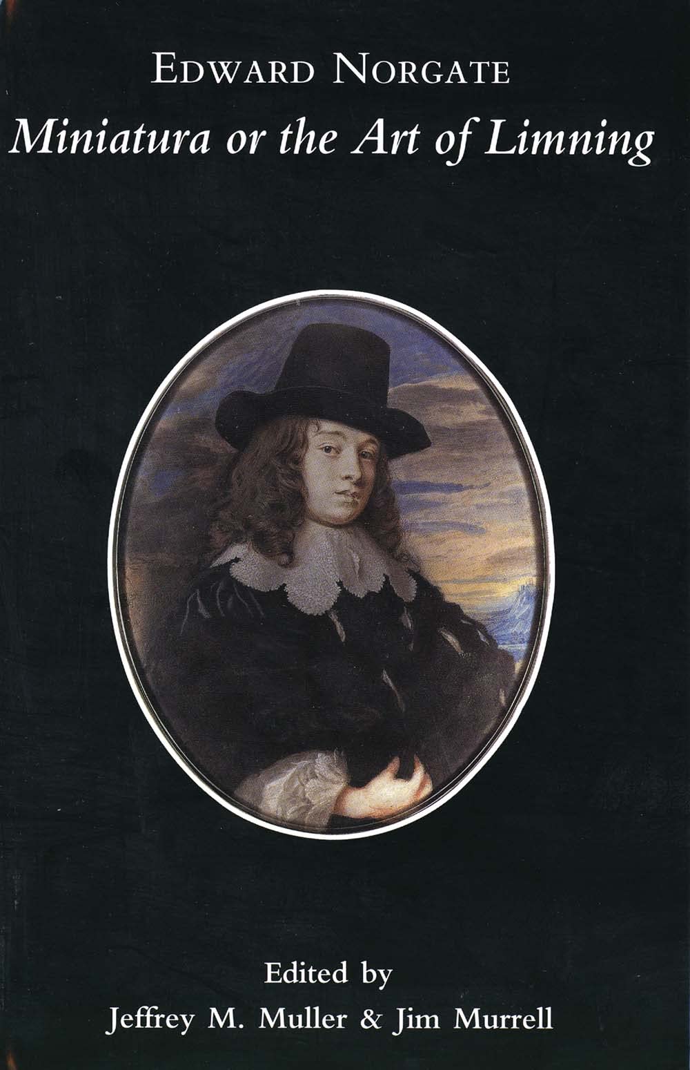 Edward Norgate: Miniatura or The Art of Limning - Hardcover Book on British Miniature Painting Techniques | Paul Mellon Centre for British Art Studies | Perfect for Art Historians, Collectors & Restoration Professionals