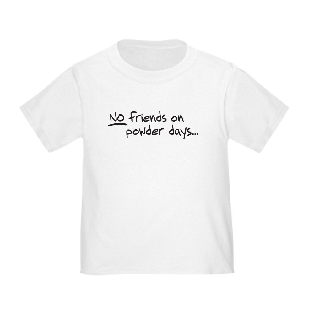 No Friends On Powder Days Toddler T-Shirt - Funny Skiing & Snowboarding Graphic Tee for Kids - Perfect for Winter Sports & Outdoor Adventures