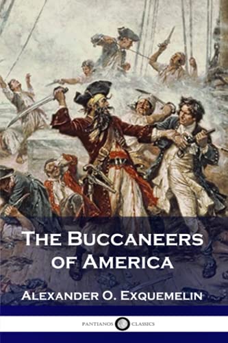 The Buccaneers of America - Classic Pirate Adventure Book | Historical Maritime Novel | Perfect for History Buffs & Nautical Enthusiasts | Great for Book Clubs & Classroom Reading