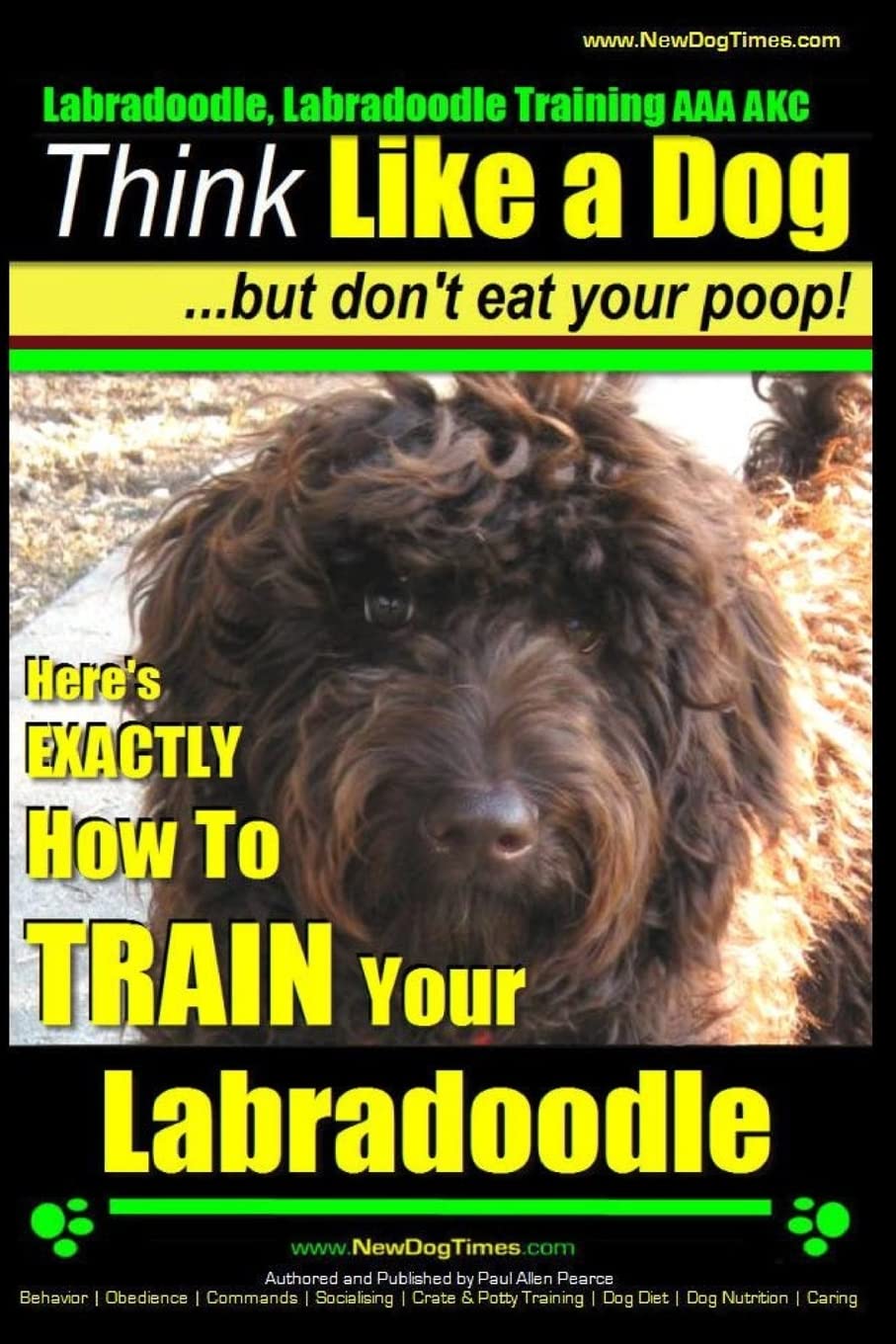 Labradoodle Training Guide: Expert Tips for AKC Certified Labradoodle Owners | How to Train Your Labradoodle Puppy Like a Pro | Perfect for First-Time Pet Owners & Family Companions