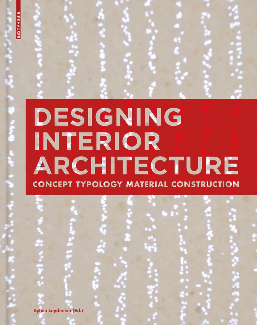 Interior Architecture Design Guide: Concepts, Typologies, Materials & Construction Techniques for Modern Homes & Commercial Spaces