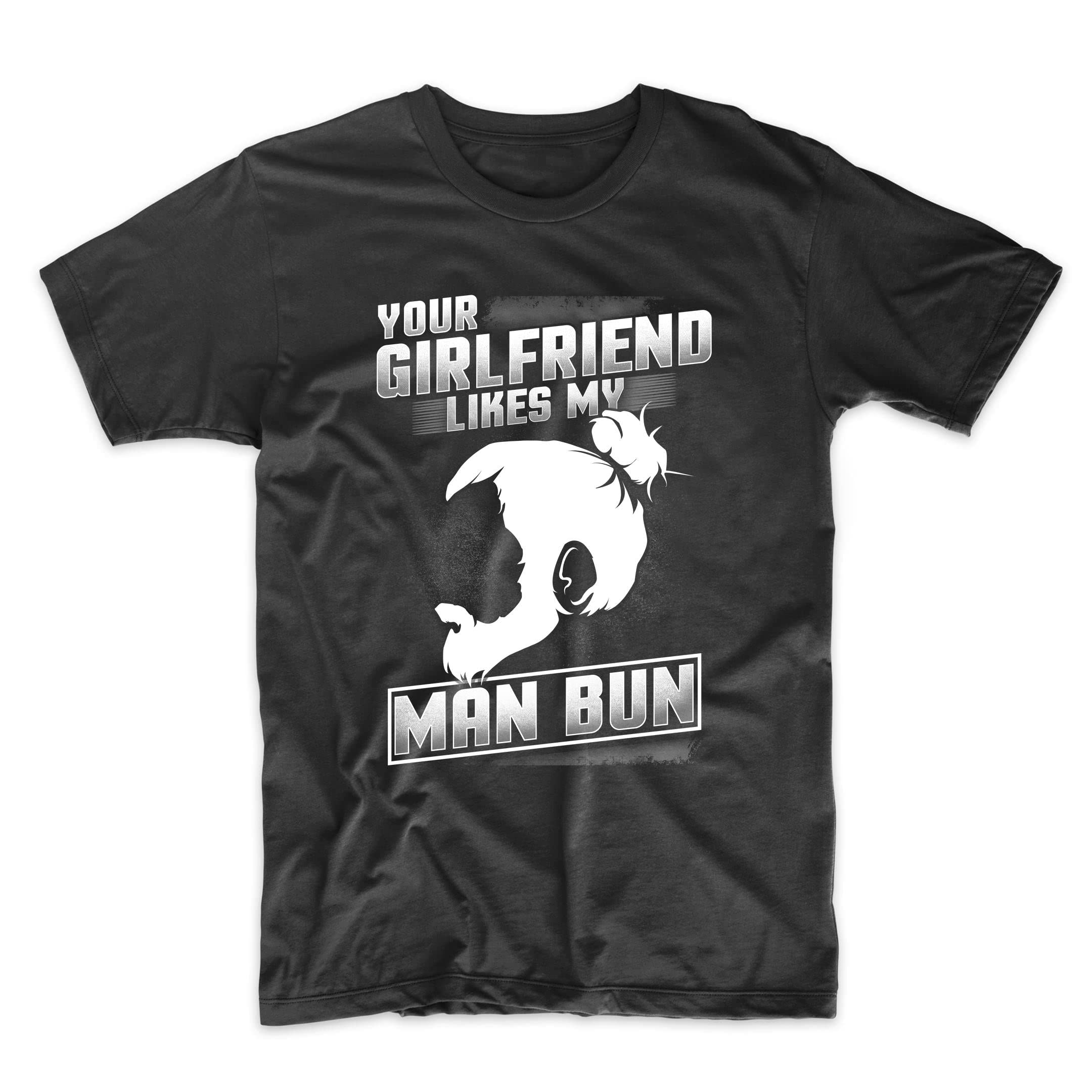 Funny Man Bun T-Shirt for Men - Your Girlfriend Likes My Man Bun Humor Tee | Cool Graphic Novelty Shirt for Casual Wear, Gifts & Hipster Outfits