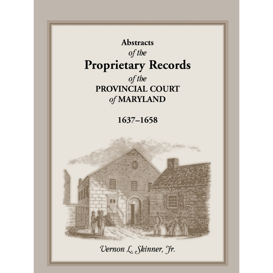Abstracts of Maryland Provincial Court Records 1637-1658 | Historical Legal Documents for Genealogy Research & Colonial America Studies