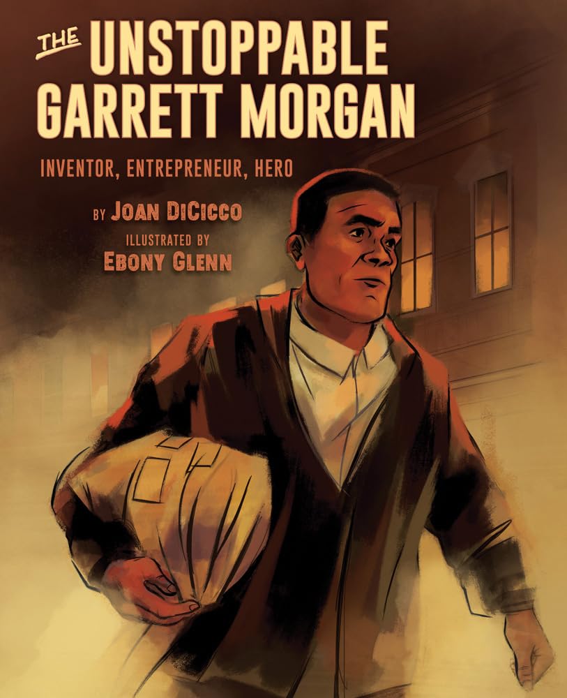 The Unstoppable Garrett Morgan: Biography of an African American Inventor, Entrepreneur & Hero | Inspiring STEM Stories for Kids & History Lovers