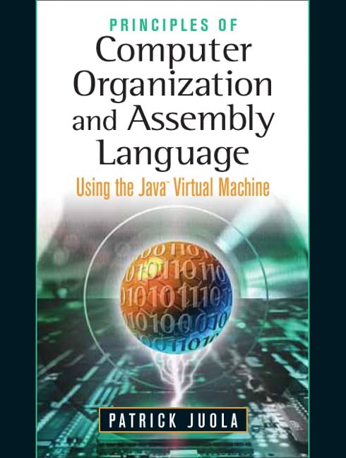 Principles of Computer Organization and Assembly Language: Essential Guide for Students and Professionals in Computer Science and Engineering