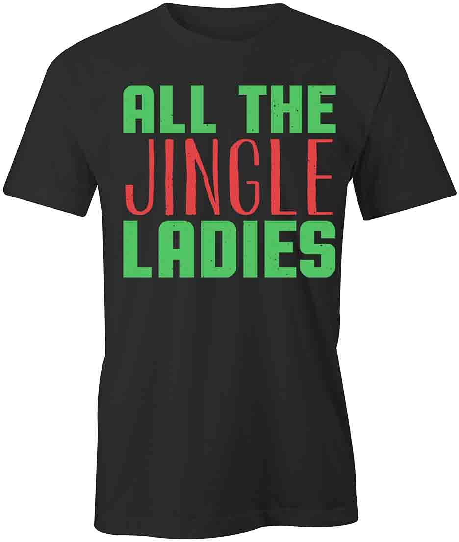 All The Jingle Ladies Graphic T-Shirt - Funny Christmas Printed Tee for Women (Black) | Holiday Party Outfit, Ugly Sweater Contest, Festive Gift Idea