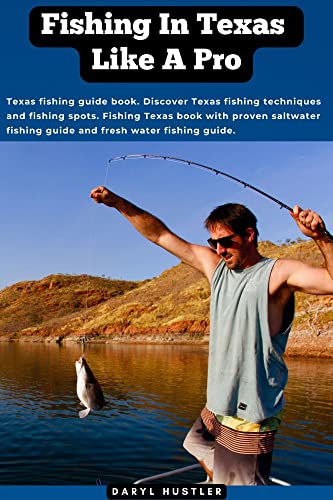 **Texas Fishing Guide Book: Proven Saltwater & Freshwater Techniques, Top Fishing Spots & Expert Tips – Perfect for Anglers & Outdoor Enthusiasts**