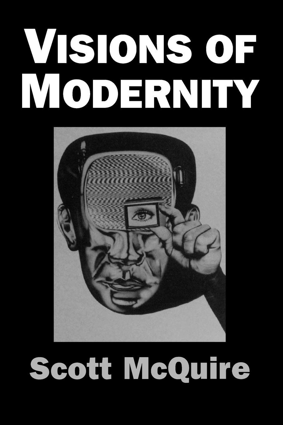 Visions of Modernity: Exploring Representation, Memory, Time and Space in the Camera Age - Perfect for Photography Enthusiasts & History Buffs