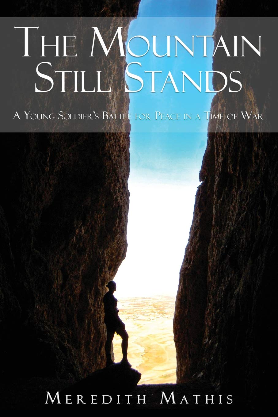 The Mountain Still Stands: A Young Soldier's Battle for Peace in War Times - Inspiring Military Memoir & War Story for Veterans, History Buffs & Book Clubs