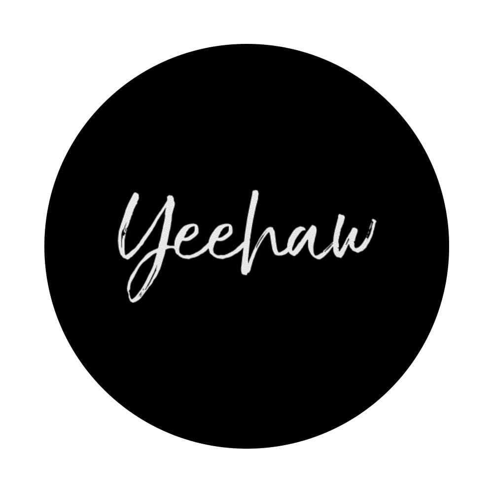 Funny Southern Quote PopSocket - Yeehaw Cowboy Gift | Adhesive PopGrip for Smartphones with Smooth Hard Plastic Cases (Black) - Perfect for Country Music Fans & Western Lovers