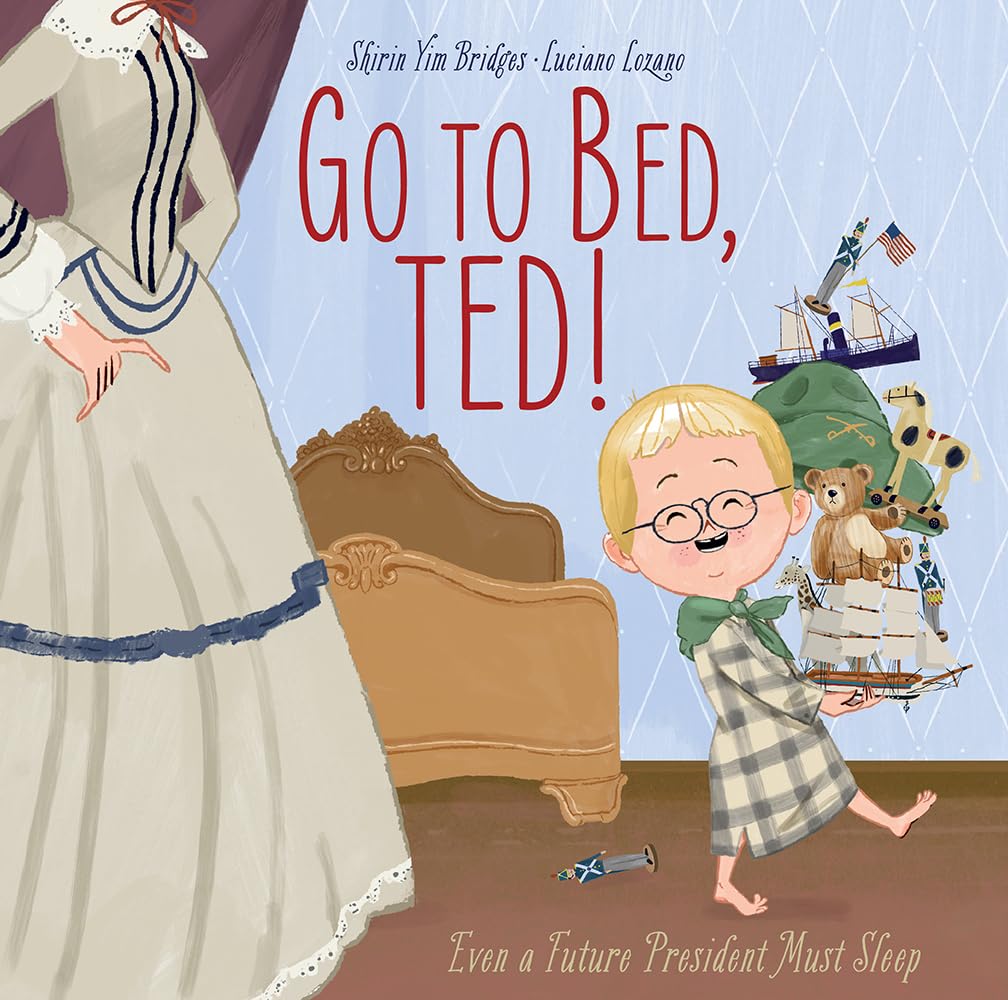 Go to Bed, Ted! - Children's Bedtime Story Book About Future Presidents | Perfect for Bedtime Reading, Parenting Gifts & Early Education